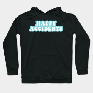 Happy Accidents Hoodie